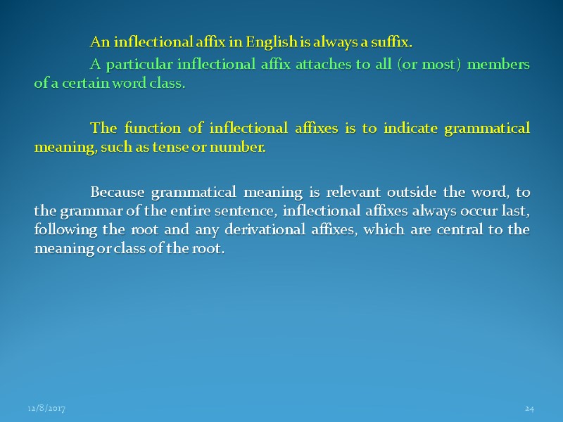 An inflectional affix in English is always a suffix. A particular inflectional An inflectional affix in English is always a suffix. A particular inflectional